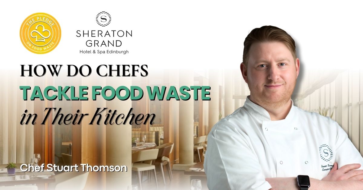 Read more about the article How Sheraton Grand Hotel & Spa, Edinburgh Reduces Food Waste 